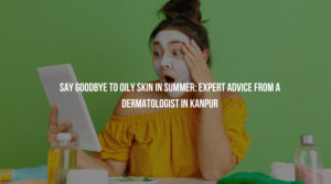 best dermatologist in Kanpur